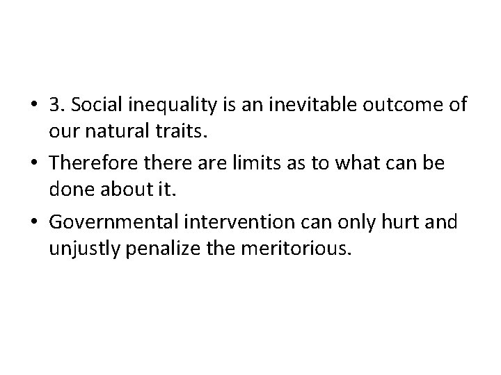  • 3. Social inequality is an inevitable outcome of our natural traits. •