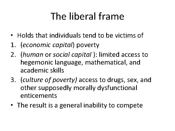 The liberal frame • Holds that individuals tend to be victims of 1. (economic