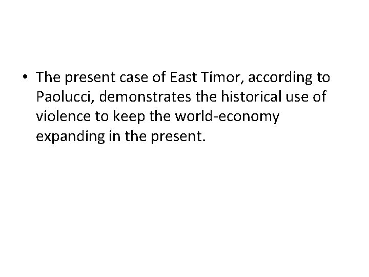  • The present case of East Timor, according to Paolucci, demonstrates the historical