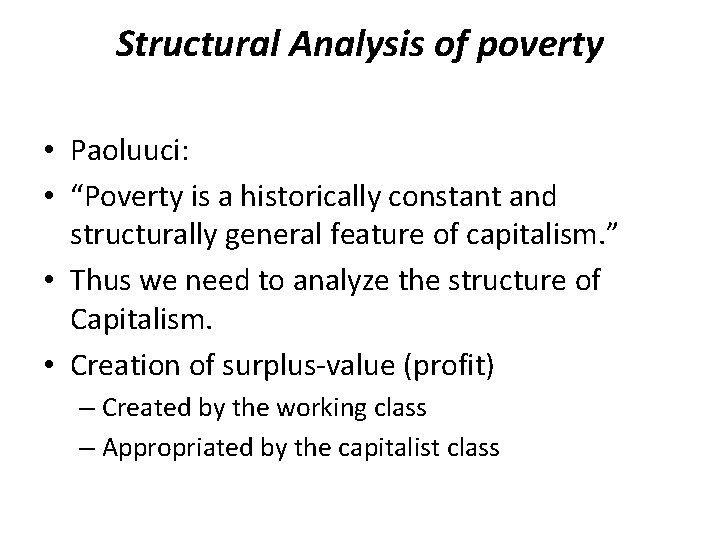 Structural Analysis of poverty • Paoluuci: • “Poverty is a historically constant and structurally