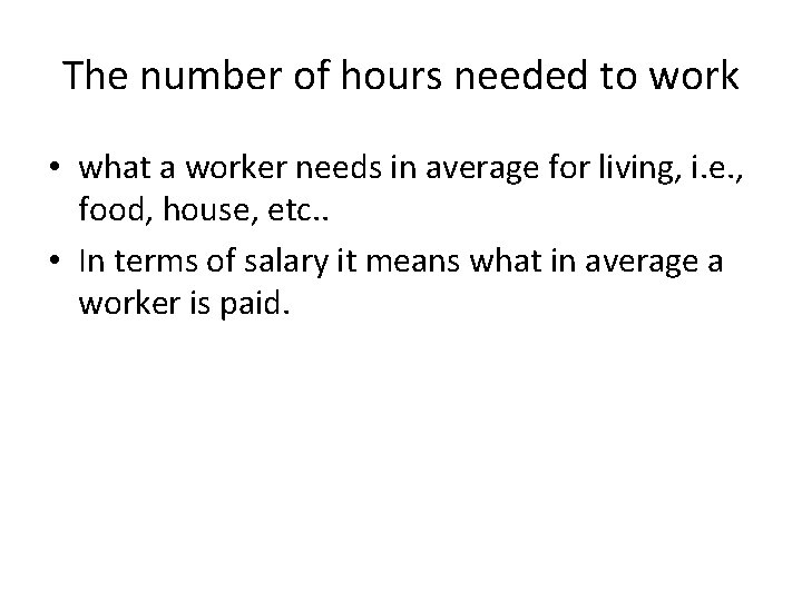 The number of hours needed to work • what a worker needs in average