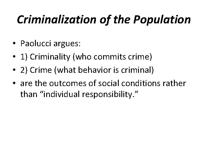 Criminalization of the Population • • Paolucci argues: 1) Criminality (who commits crime) 2)