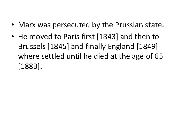  • Marx was persecuted by the Prussian state. • He moved to Paris