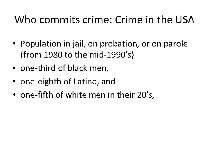 Who commits crime: Crime in the USA • Population in jail, on probation, or