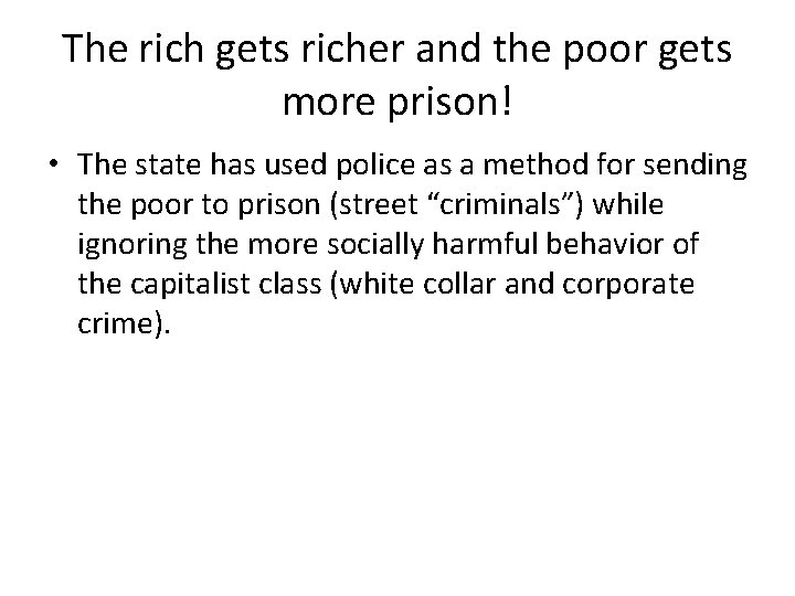 The rich gets richer and the poor gets more prison! • The state has