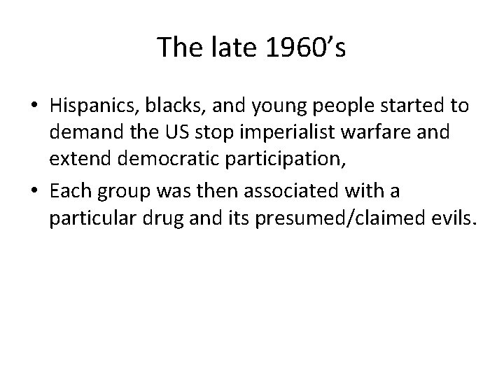 The late 1960’s • Hispanics, blacks, and young people started to demand the US