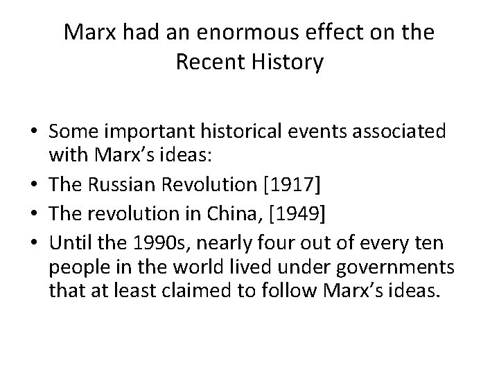 Marx had an enormous effect on the Recent History • Some important historical events