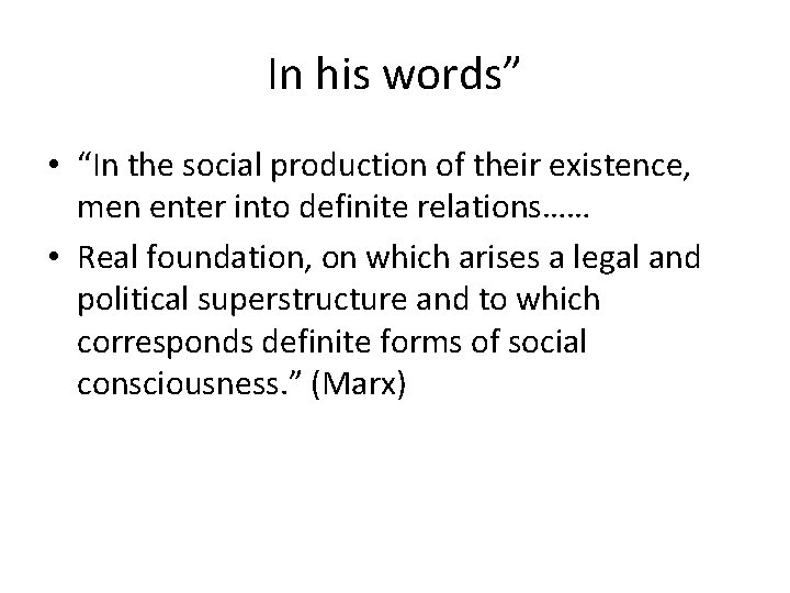 In his words” • “In the social production of their existence, men enter into