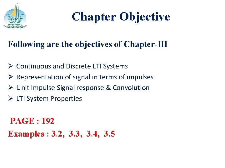 Chapter Objective Following are the objectives of Chapter-III Ø Ø Continuous and Discrete LTI