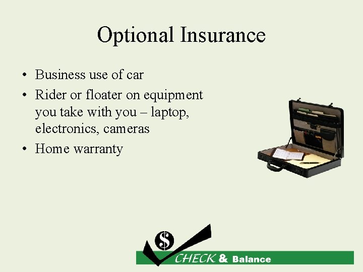 Optional Insurance • Business use of car • Rider or floater on equipment you