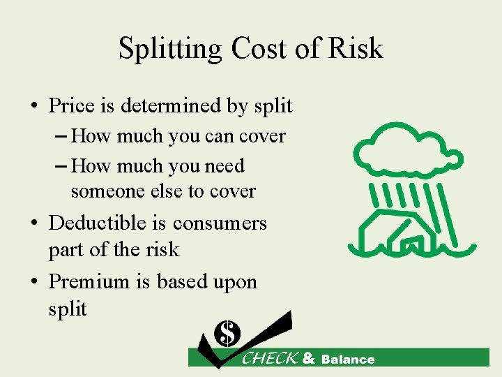 Splitting Cost of Risk • Price is determined by split – How much you