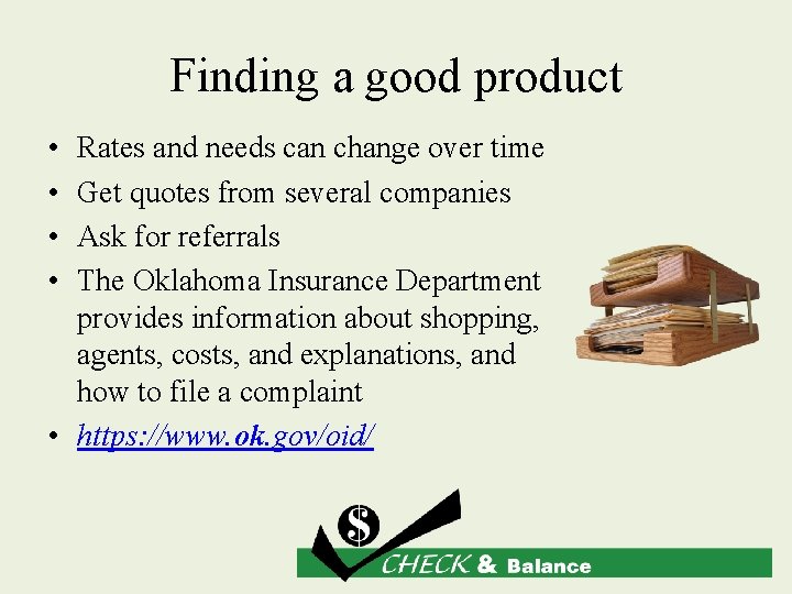 Finding a good product • • Rates and needs can change over time Get