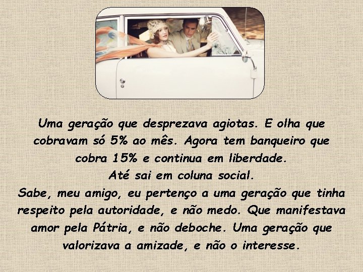 Uma geração que desprezava agiotas. E olha que cobravam só 5% ao mês. Agora