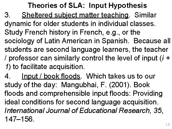 Theories of SLA: Input Hypothesis 3. Sheltered subject matter teaching. Similar dynamic for older