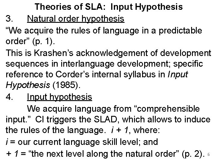 Theories of SLA: Input Hypothesis 3. Natural order hypothesis “We acquire the rules of
