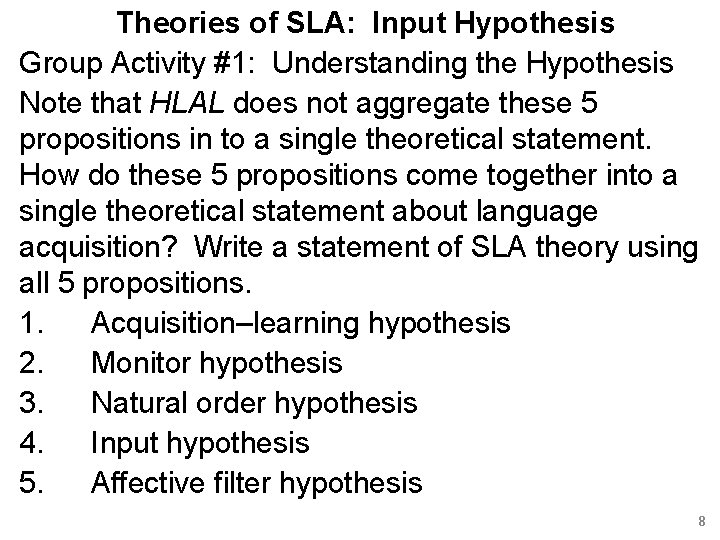 Theories of SLA: Input Hypothesis Group Activity #1: Understanding the Hypothesis Note that HLAL