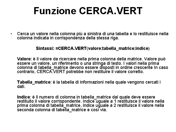 Funzione CERCA. VERT • Cerca un valore nella colonna più a sinistra di una