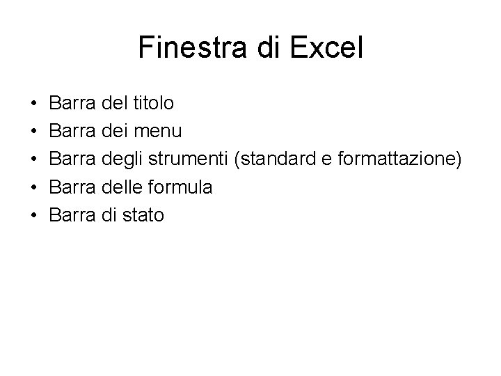 Finestra di Excel • • • Barra del titolo Barra dei menu Barra degli