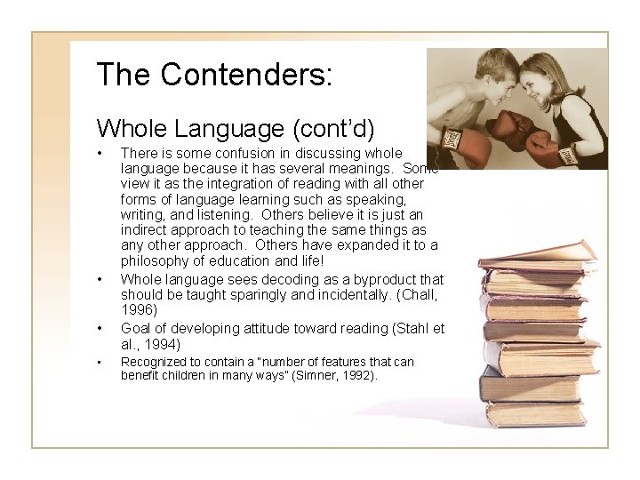 The Contenders: Whole Language (cont’d) • • There is some confusion in discussing whole