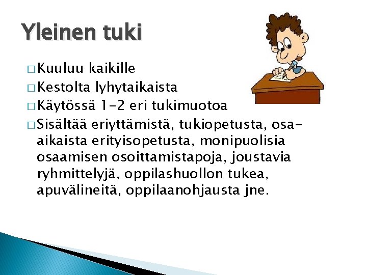 Yleinen tuki � Kuuluu kaikille � Kestolta lyhytaikaista � Käytössä 1 -2 eri tukimuotoa