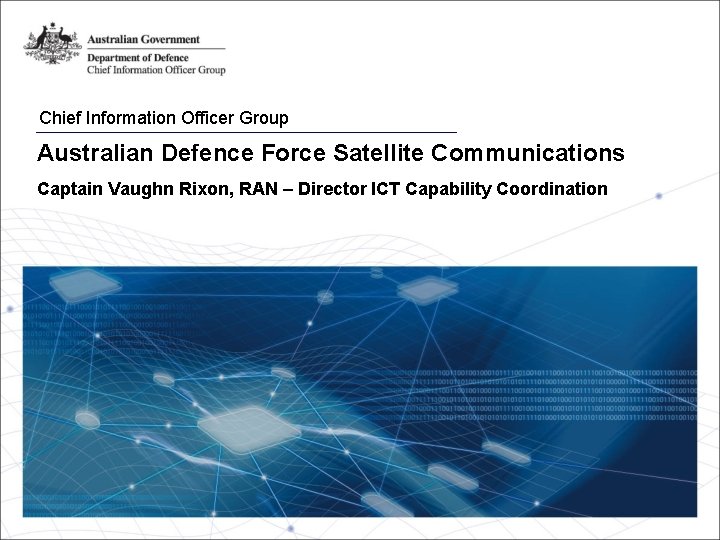 Information Chief Information Officer Group Australian Defence Force Satellite Communications Captain Vaughn Rixon, RAN
