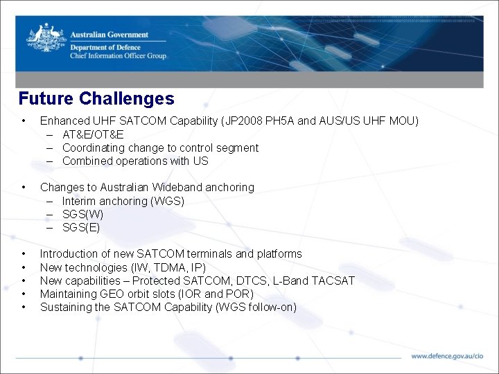 Future Challenges • Enhanced UHF SATCOM Capability (JP 2008 PH 5 A and AUS/US