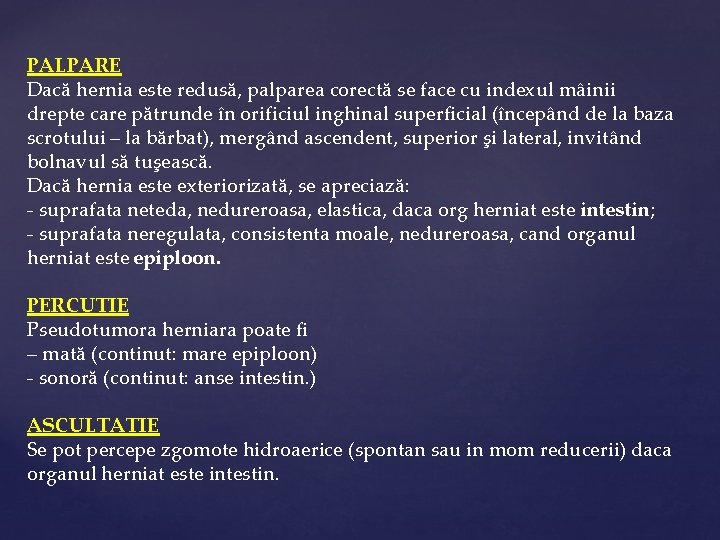 PALPARE Dacă hernia este redusă, palparea corectă se face cu indexul mâinii drepte care