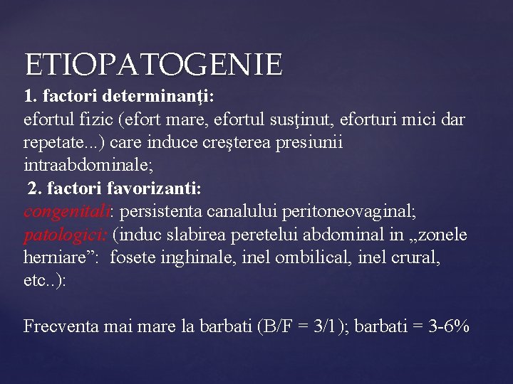 ETIOPATOGENIE 1. factori determinanţi: efortul fizic (efort mare, efortul susţinut, eforturi mici dar repetate.