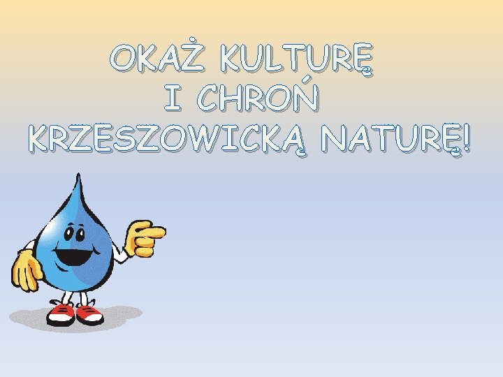 OKAŻ KULTURĘ I CHROŃ KRZESZOWICKĄ NATURĘ! 