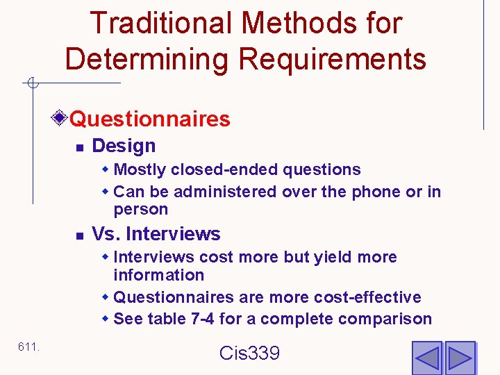 Traditional Methods for Determining Requirements Questionnaires n Design w Mostly closed-ended questions w Can