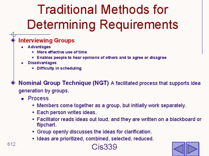 Traditional Methods for Determining Requirements Interviewing Groups n n Advantages w More effective use