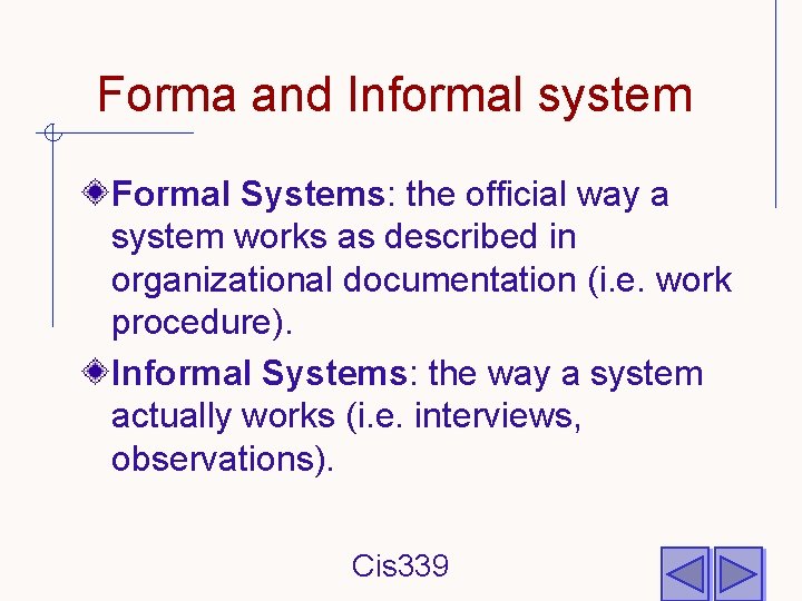 Forma and Informal system Formal Systems: the official way a system works as described