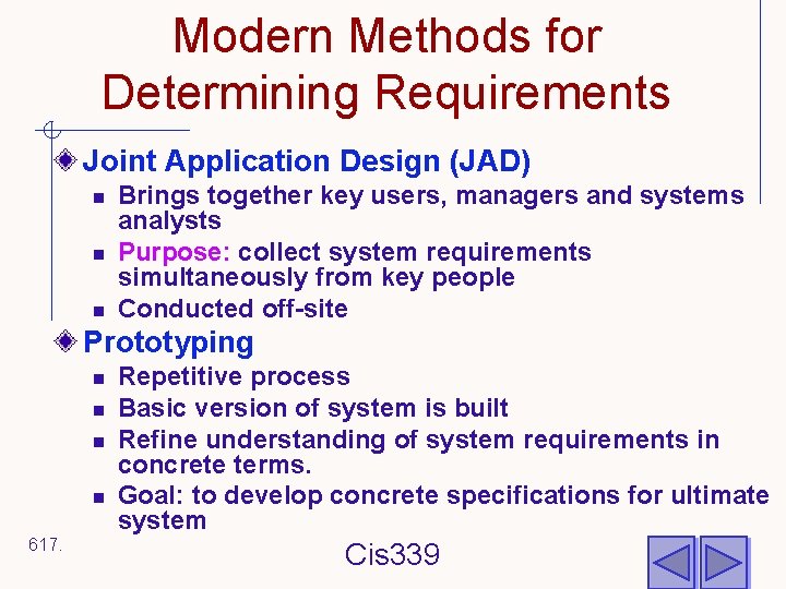 Modern Methods for Determining Requirements Joint Application Design (JAD) n n n Brings together