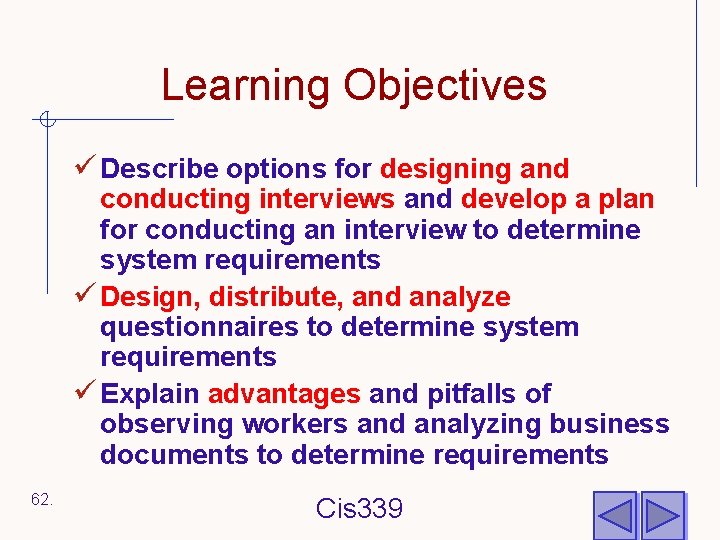 Learning Objectives ü Describe options for designing and conducting interviews and develop a plan