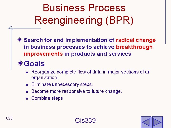 Business Process Reengineering (BPR) Search for and implementation of radical change in business processes