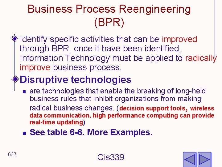 Business Process Reengineering (BPR) Identify specific activities that can be improved through BPR, once