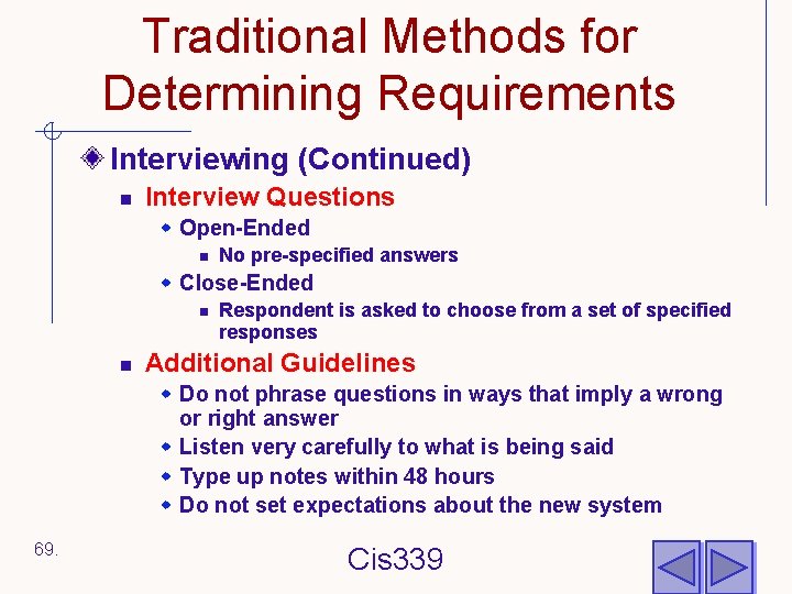 Traditional Methods for Determining Requirements Interviewing (Continued) n Interview Questions w Open-Ended n No