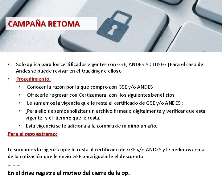 CAMPAÑA RETOMA Solo aplica para los certificados vigentes con GSE, ANDES Y CITISEG (Para