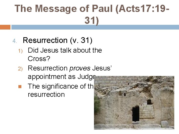 The Message of Paul (Acts 17: 1931) Resurrection (v. 31) 4. 1) 2) Did