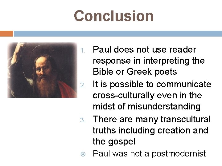 Conclusion 1. 2. 3. Paul does not use reader response in interpreting the Bible