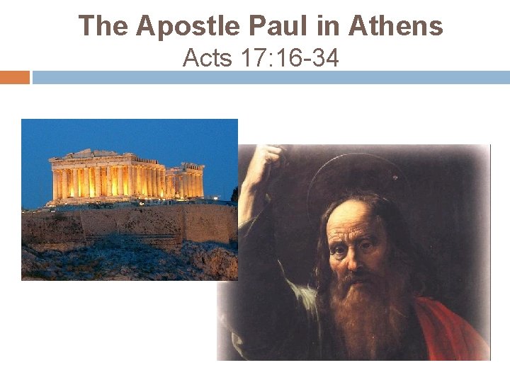 The Apostle Paul in Athens Acts 17: 16 -34 