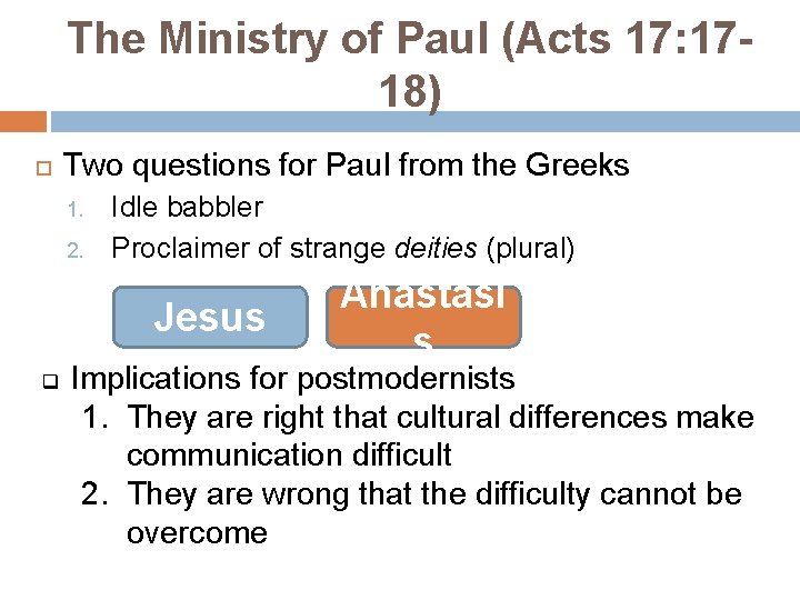 The Ministry of Paul (Acts 17: 1718) Two questions for Paul from the Greeks