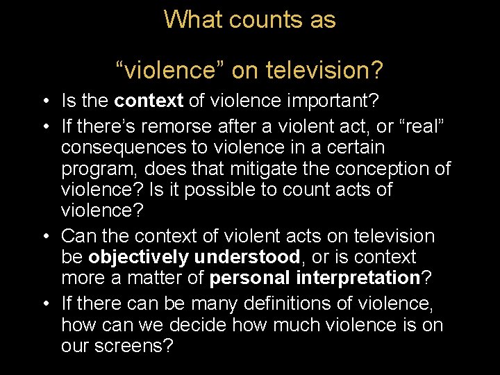 What counts as “violence” on television? • Is the context of violence important? •