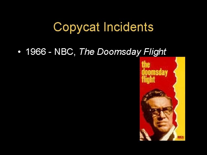 Copycat Incidents • 1966 - NBC, The Doomsday Flight 