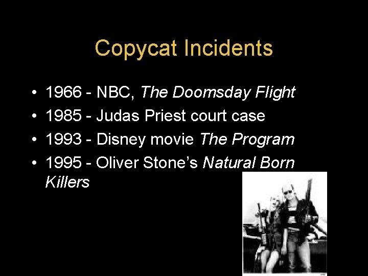 Copycat Incidents • • 1966 - NBC, The Doomsday Flight 1985 - Judas Priest