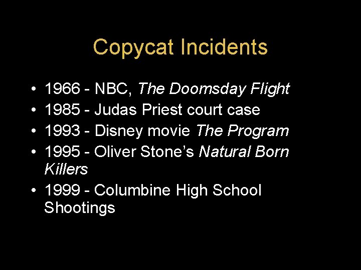 Copycat Incidents • • 1966 - NBC, The Doomsday Flight 1985 - Judas Priest