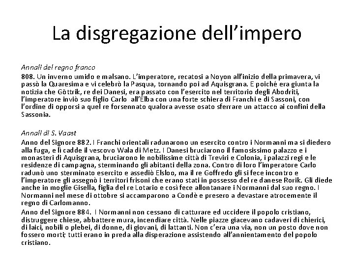 La disgregazione dell’impero Annali del regno franco 808. Un inverno umido e malsano. L’imperatore, La disgregazione dell’impero Annali del regno franco 808. Un inverno umido e malsano. L’imperatore,