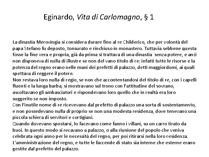 Eginardo, Vita di Carlomagno, § 1 La dinastia Merovingia si considera durare fino al Eginardo, Vita di Carlomagno, § 1 La dinastia Merovingia si considera durare fino al