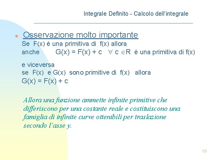 Integrale Definito - Calcolo dell’integrale n Osservazione molto importante Se F(x) è una primitiva