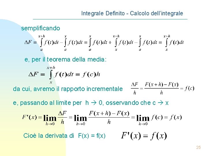 Integrale Definito - Calcolo dell’integrale semplificando e, per il teorema della media: da cui,